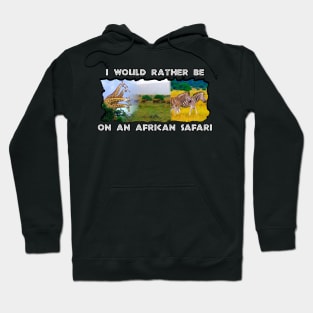 I Would Rather Be On An African Safari Wildlife Collage Hoodie